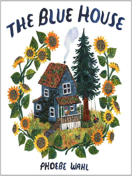 Title details for The Blue House by Phoebe Wahl - Wait list